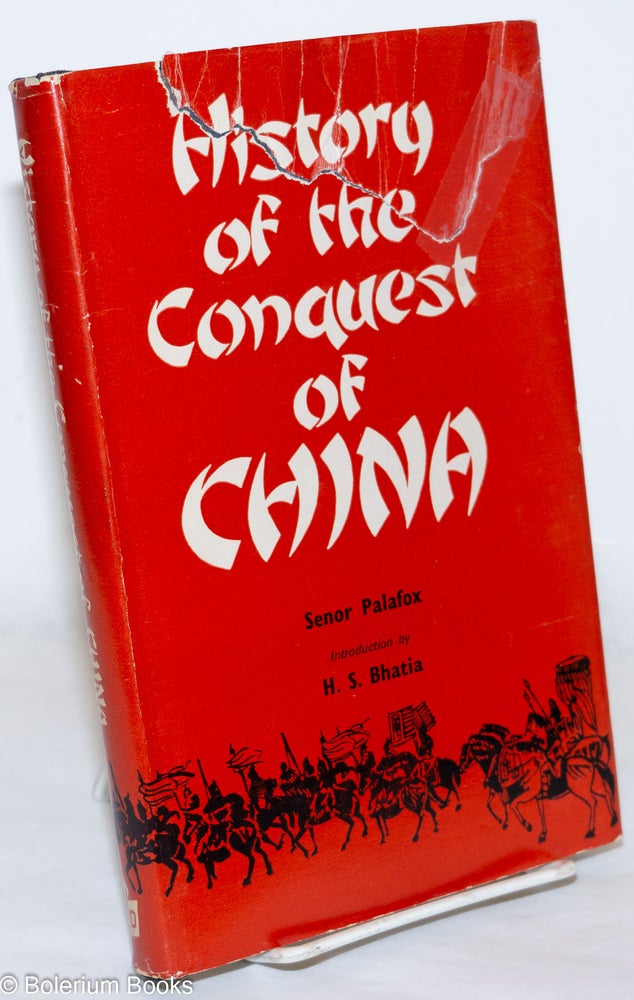 Cat.No: 271526 History of the Conquest of China. Introduction by H.S. Bhatia. Senor Palafox.