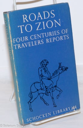 Cat.No: 271600 Roads to Zion; Four Centuries of Travelers' Reports. Translated by I.M....