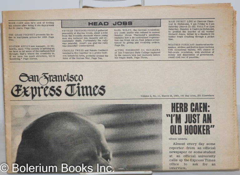 Cat.No: 271730 San Francisco Express Times: vol. 2, #11, March 18, 1969: Herb Caen: I'm just an old hooker. Marvin Garson, Herb Caen R. Cobb, Dave Lawsky, Greil Marcus, Karl Wolff, Marjorie Heins, Alfonso Vendetta.