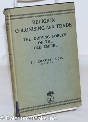 Cat.No: 271782 Religion, Colonising & Trade; The Driving Forces of the Old Empire. sir...