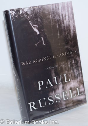 Cat.No: 271864 War Against the Animals: a novel. Paul Russell