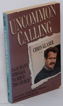 Cat.No: 271870 Uncommon Calling; a gay man's struggle to serve the church. Chris Glaser,...