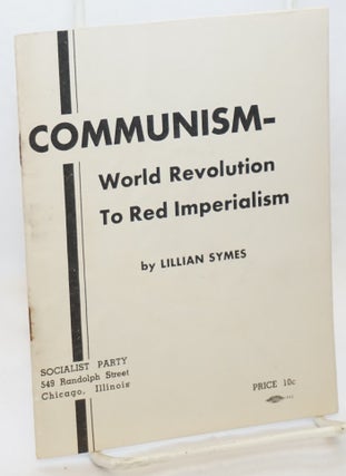 Cat.No: 2719 Communism - world revolution to red imperialism. Lillian Symes
