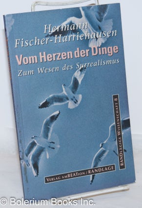 Cat.No: 271900 Vom Herzen der Dinger: Zum Wesen des Surrealismus. Hermann...
