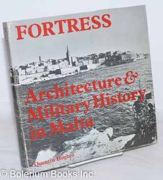 Cat.No: 271903 Fortress; Architecture and Military History in Malta. With photographs by...