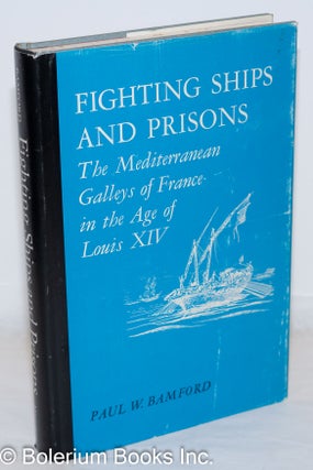 Cat.No: 271914 Fighting Ships and Prisons; The Mediterranean Galleys of France in the Age...