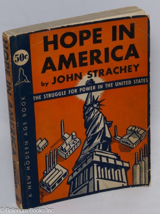 Cat.No: 271927 Hope in America: the struggle for power in the United States. John Strachey