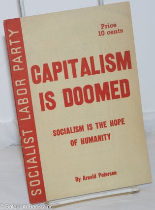 Cat.No: 271943 Capitalism is doomed; socialism is the hope of humanity. Arnold Petersen