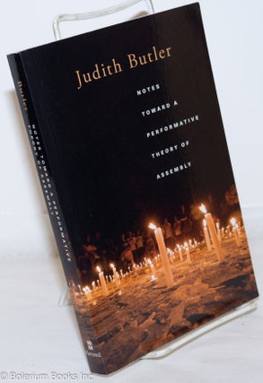 Cat.No: 271974 Notes Toward a Performative Theory of Assembly. Judith Butler