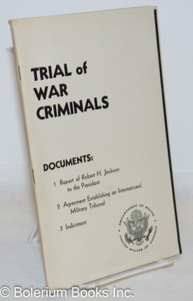 Cat.No: 272007 Trial of War Criminals: Documents; 1. Report of Robert H. Jackson to the...
