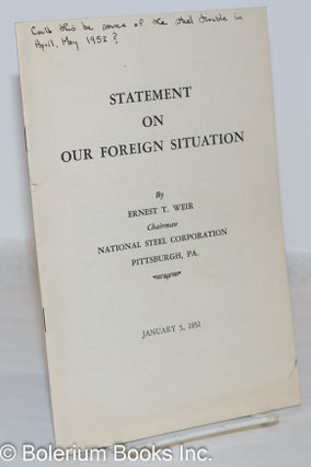 Cat.No: 272053 Statement on our foreign situation by Ernest T. Weir, chairman National...