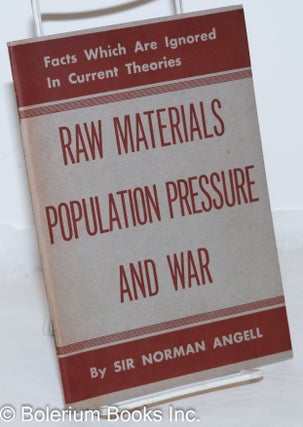 Cat.No: 272114 Raw Materials, Population Pressure, and War. Norman Angell