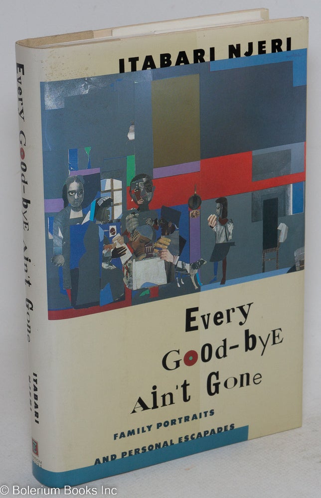 Cat.No: 27212 Every good-bye ain't gone; family portraits and personal escapades. Itabari Njeri.