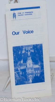 Cat.No: 272186 Our Voice [brochure]. Pride of Philadelphia Election Committee