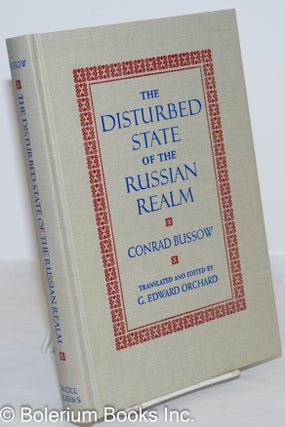 Cat.No: 272218 The Disturbed State of the Russian Realm. Conrad Bussow, G. Edward Orchard
