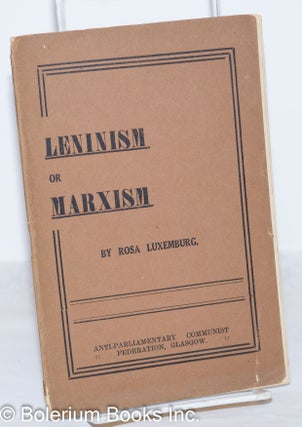Cat.No: 272238 Leninism or Marxism. Rosa Luxemburg