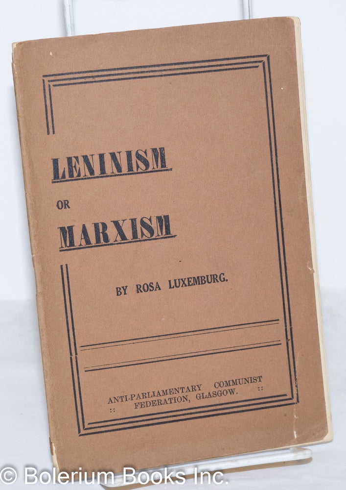 Cat.No: 272238 Leninism or Marxism. Rosa Luxemburg.