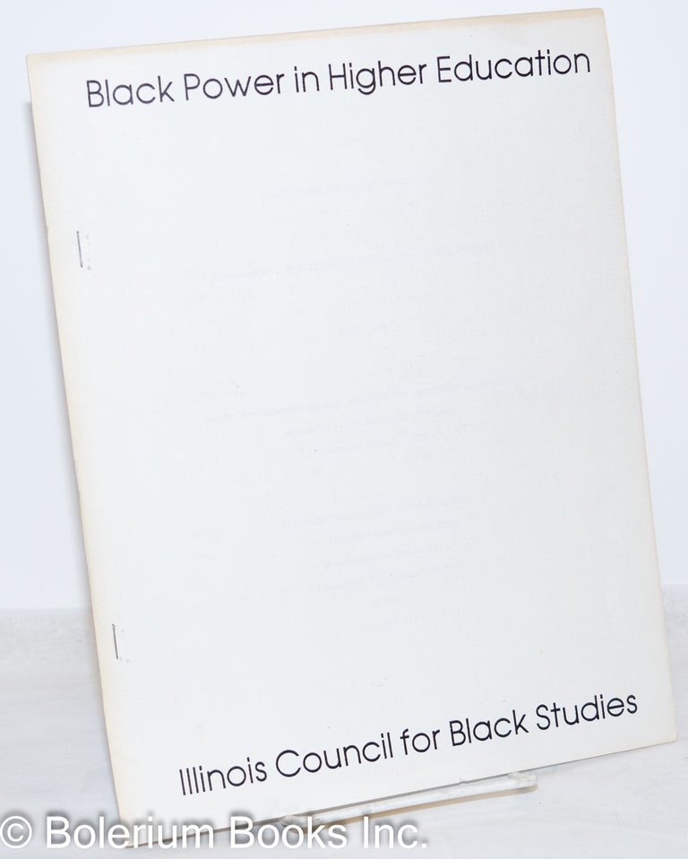 Cat.No: 272242 Black power in higher education. Proposal for the Illinois Council for Black Studies, Fall 1979. Draft for discussion and adoption at the Founding Conference, University of Illinois (Urbana), October 12-13, 1979