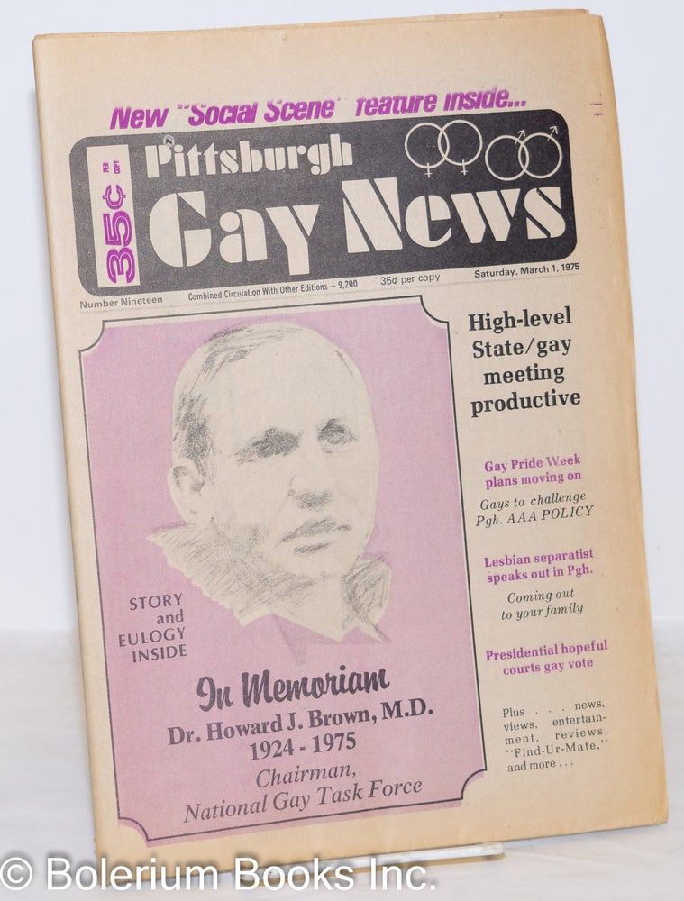 Cat.No: 272261 Pittsburgh Gay News: #19, Saturday, March 1, 1975: In Memorian; Dr. Howard J. Brown, NGTF. Jim Austin, MD Dr. Howard J. Brown, Jeffrey Britton, James Huggins, Janet Schrim, Rita Mae Brown, David March.
