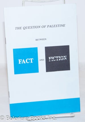 Cat.No: 272273 The Question of Palestine: Between Fact and Fiction. Sami Hadawi