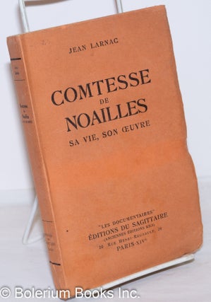Cat.No: 272284 Comtesse de Noailles: Sa Vie, Son Oeuvre. Jean Larnac