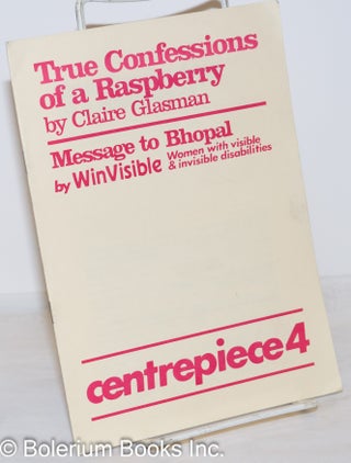 Cat.No: 272301 True Confessions of Raspberry [with] Message to Bhopal. Claire WinVisible...