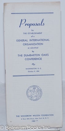 Cat.No: 272350 Proposals for the Establishment of a General International Organization as...