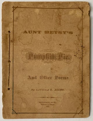 Cat.No: 272357 Aunt Betsy's Pumpkin Pie and other poems. Lavilla E. Allen