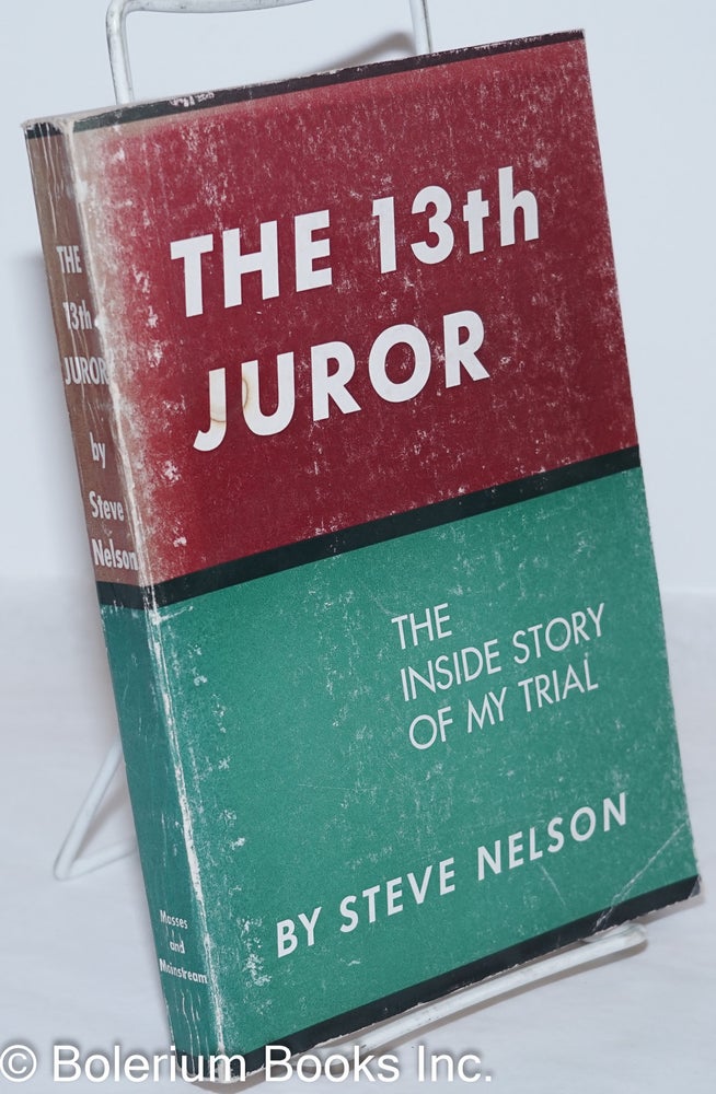 Cat.No: 272362 The 13th juror; the inside story of my trial. Steve Nelson.