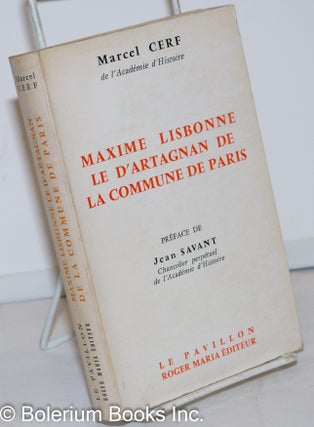Cat.No: 272412 Le D'Artagnan de la Commune (Le Colonel Maxime Lisbonne). Marcel Cerf,...