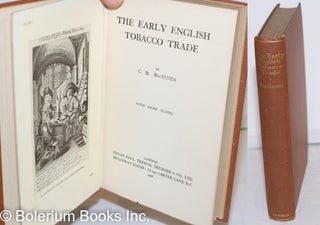 Cat.No: 272415 The Early English Tobacco Trade; with eight plates. C. M. MacInnes
