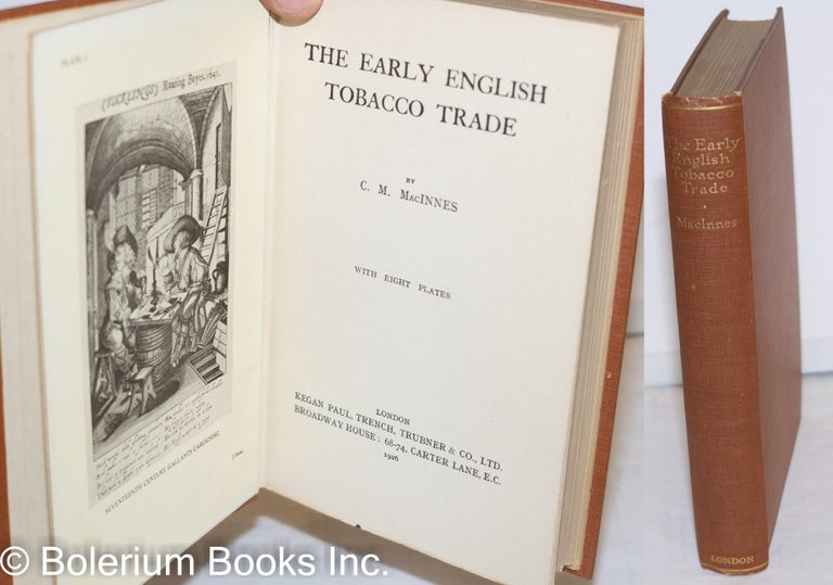 Cat.No: 272415 The Early English Tobacco Trade; with eight plates. C. M. MacInnes.