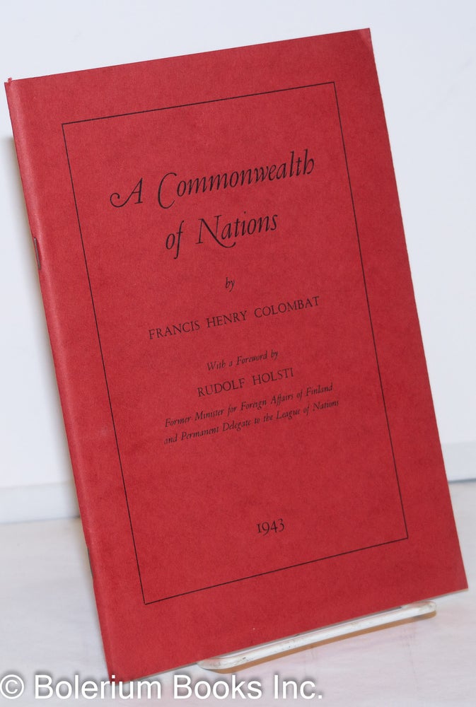 Cat.No: 272416 A Commonwealth of Nations. Francis Henry Colombat, Rudolf Holsti.