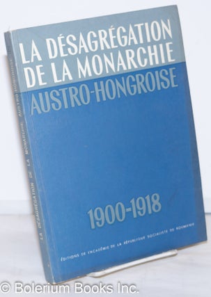 Cat.No: 272442 La Désagrégation de la Monarchie Austro-Hungroise, 1900-1918;...