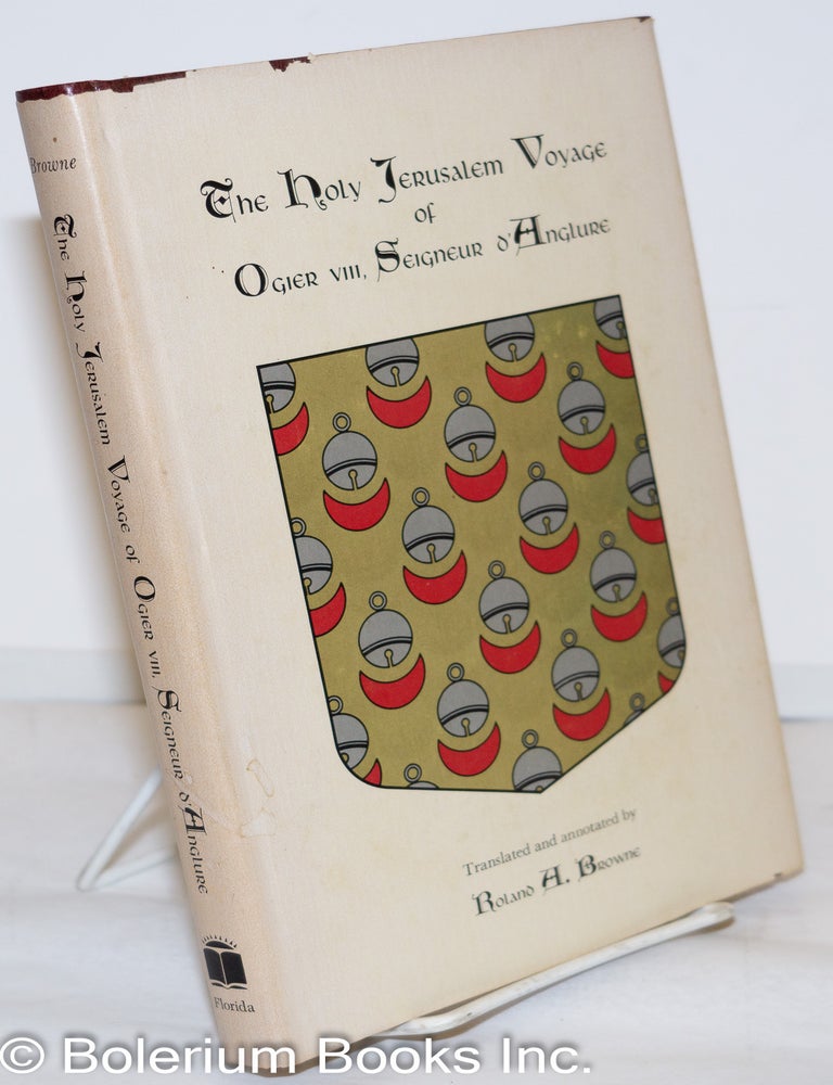 Cat.No: 272482 The Holy Jerusalem Voyage of Ogier VIII, Seigneur d'Anglure. Roland A. Browne, and annotator.