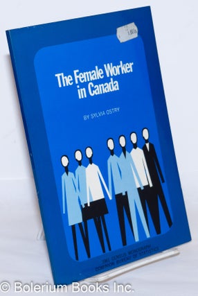 Cat.No: 272487 The Female Worker in Canada. Sylvia Ostry