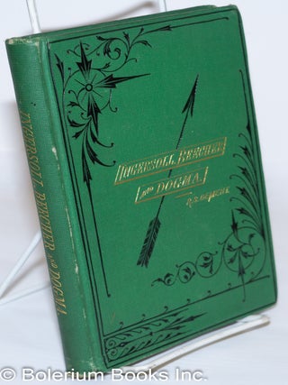 Cat.No: 272519 Ingersoll, Beecher and dogma, a few simple truths and their logical...