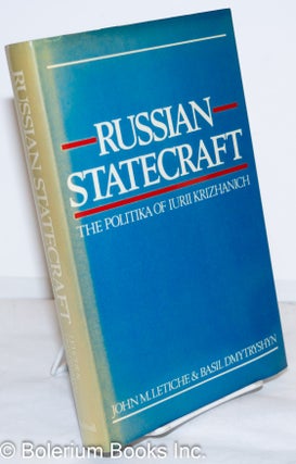 Cat.No: 272529 Russian Statecraft: The Politika of Iurii Krizhanich. An analysis and...
