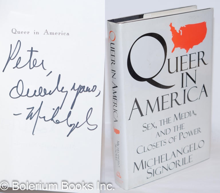 Cat.No: 272535 Queer in America: sex, the media, and the closets of power [inscribed & signed]. Michelangelo Signorile.