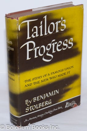 Cat.No: 272553 Tailor's progress; the story of a famous union and the men who made it....