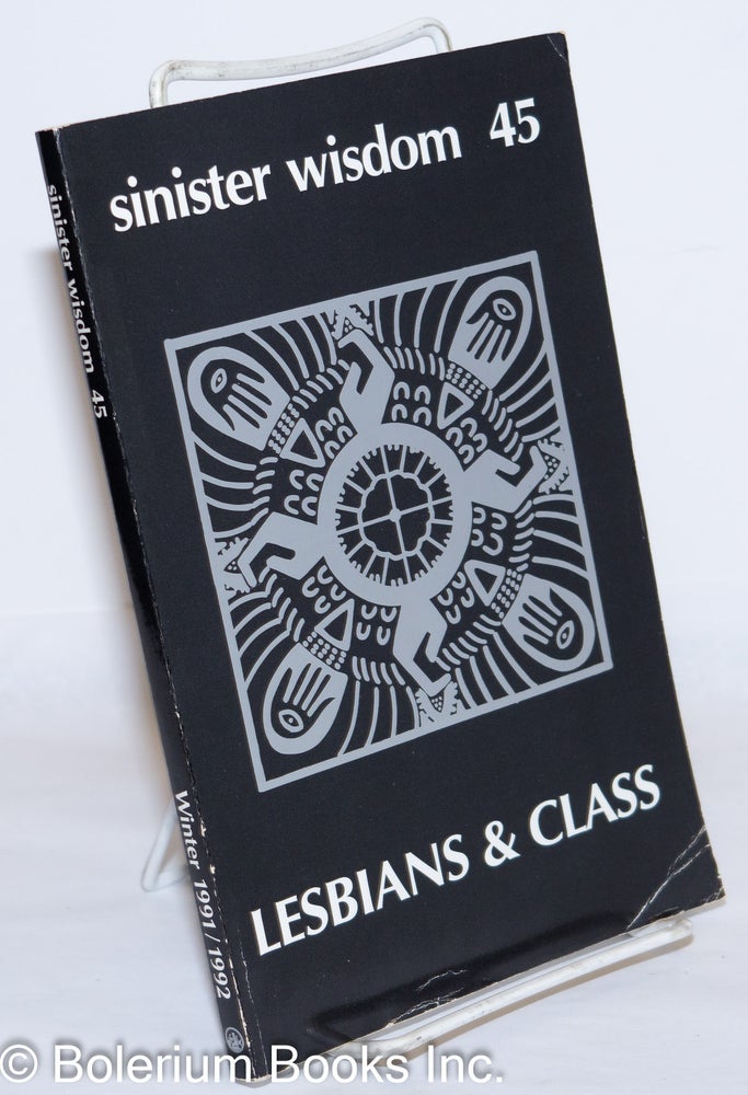 Cat.No: 272610 Sinister Wisdom: a journal for the lesbian imagination in the arts and politics; #45, Winter 1991/92: Lesbians & Class. Elana Dykewomon, Max Dashú Caryatis Cardea, Adrienne Lauby.