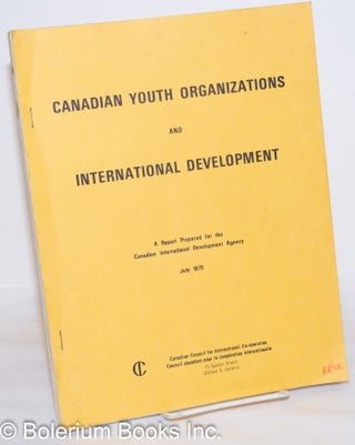Cat.No: 272612 Canadian Youth Organizations and International Development; a report...