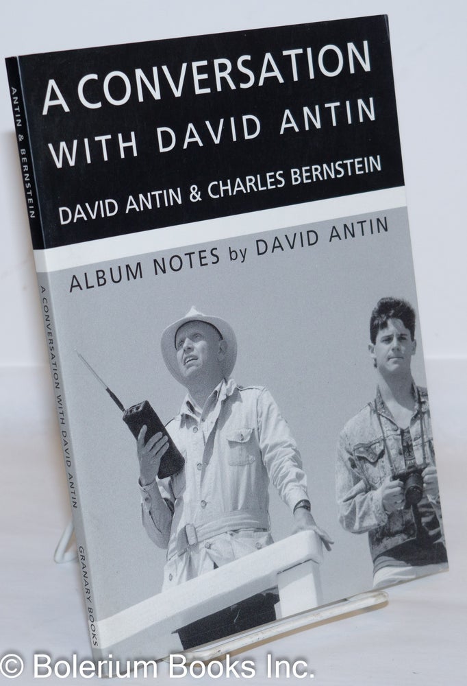 Cat.No: 272670 A Conversation with David Antin [with] Album Notes by David Antin. David Antin, Charles Bernstein.