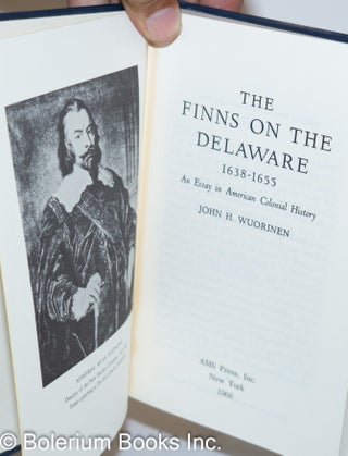 The Finns on the Delaware 1638 - 1655; an essay in American Colonial History
