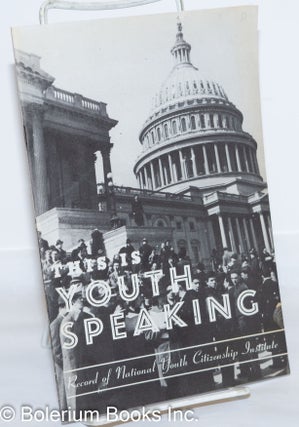 Cat.No: 272724 This is Youth Speaking: record of National Youth Citizenship Institute....