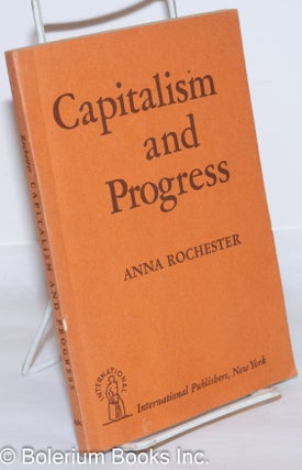 Cat.No: 272726 Capitalism and progress. Anna Rochester