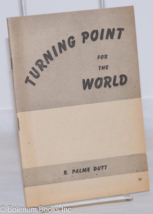 Cat.No: 272732 Turning point for the world. R. Palme Dutt