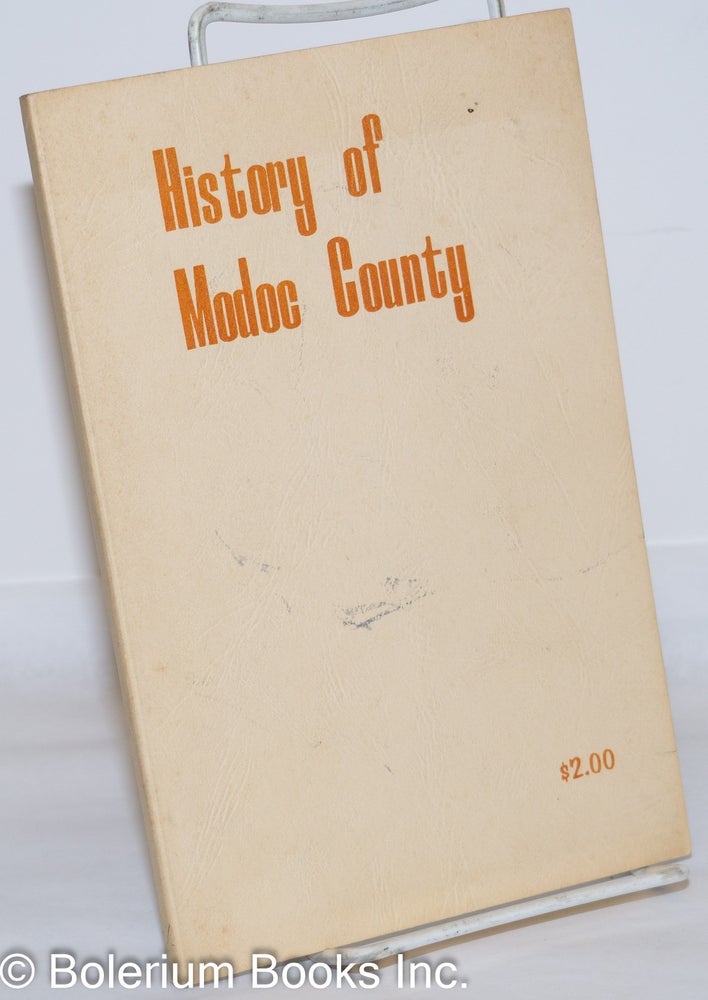 Cat.No: 272741 History of Modoc County: a partial recording of interesting and historical events in Modoc County. Fred S. Cook.