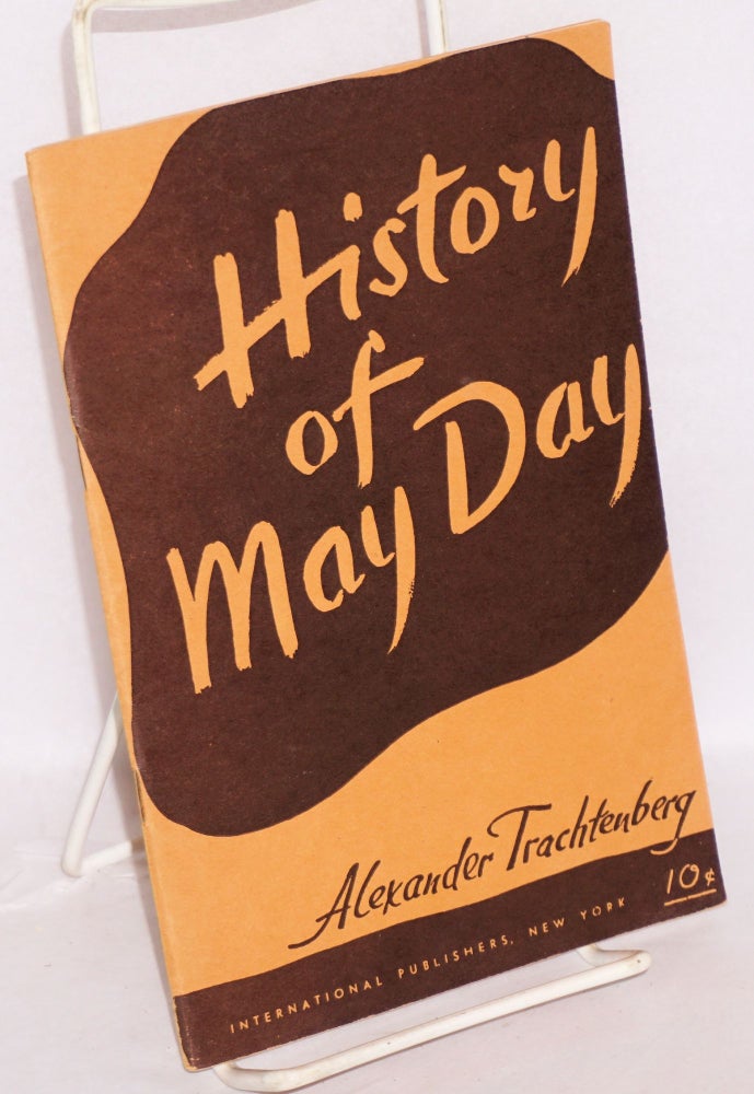 Cat.No: 2728 History of May Day. Revised edition. Alexander Trachtenberg.