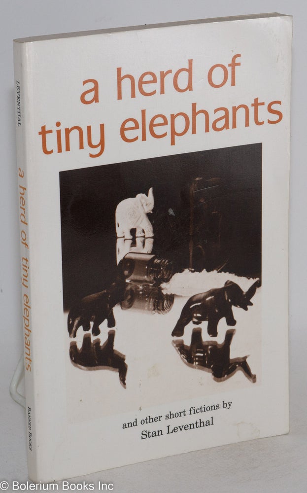Cat.No: 27286 A Herd of Tiny Elephants and other short fictions. Stan Leventhal.